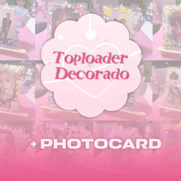 Toploader Decorado + Photocard